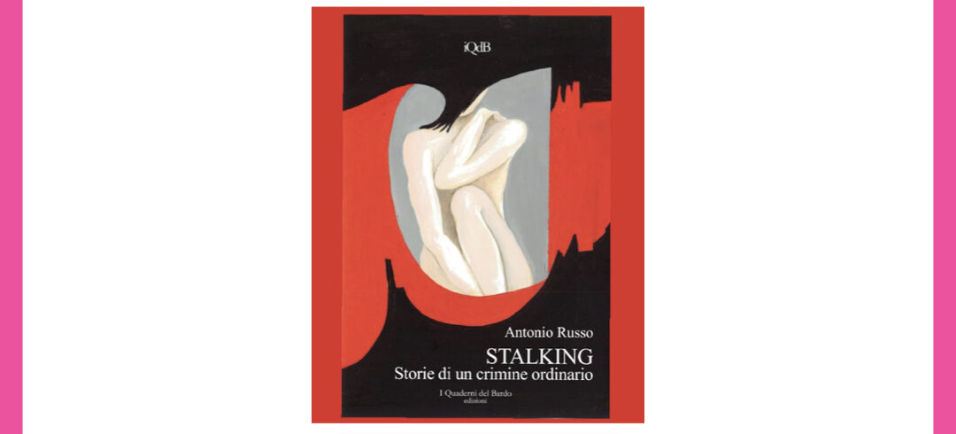 “Stalking, storie di un crimine ordinario”: l’appuntamento da non perdere a Trepuzzi